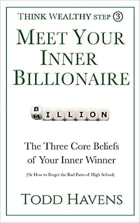 و دانلود نسخه کامل کتاب زبان اصلی Meet Your Inner Billionaire: The Three Core Beliefs of Your Inner Winner (Or How to Forget the Bad Parts of High School): Book #3 of 6 (Think Wealthy Series) | د