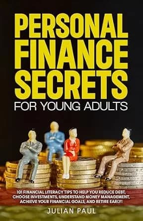 و دانلود نسخه کامل کتاب زبان اصلی Personal Finance Secrets For Young Adults: 101 Financial Literacy Tips to Help You Reduce Debt, Choose Investments, Understand Money Management, Achieve Your Fin