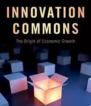 دانلود کتاب Innovation Commons: The Origin of Economic Growth – عوام نوآوری: منشاء رشد اقتصادی