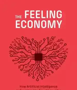 دانلود کتاب The Feeling Economy: How Artificial Intelligence Is Creating the Era of Empathy – اقتصاد احساس: چگونه هوش مصنوعی…