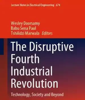 دانلود کتاب The Disruptive Fourth Industrial Revolution: Technology, Society and Beyond – انقلاب صنعتی مخرب چهارم: فناوری، جامعه و فراتر…
