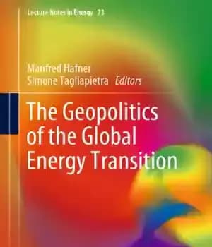 دانلود کتاب The Geopolitics of the Global Energy Transition – ژئوپلیتیک انتقال انرژی جهانی