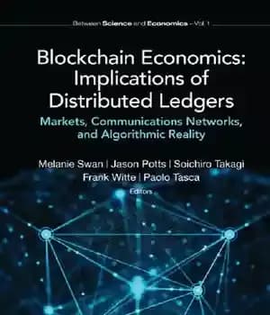 دانلود کتاب Blockchain Economics: Implications Of Distributed Ledgers – Markets, Communications Networks, And Algorithmic Reality – اقتصاد بلاک چین: پیامدهای…