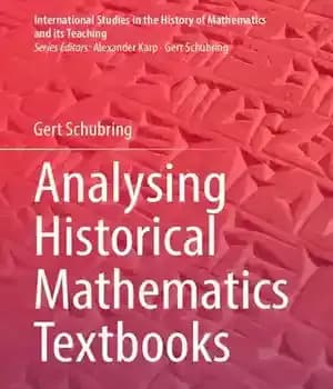 دانلود کتاب Analysing Historical Mathematics Textbooks – تجزیه و تحلیل کتاب های درسی ریاضیات تاریخی