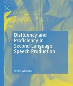 دانلود کتاب Disfluency and Proficiency in Second Language Speech Production – ناروانی و مهارت در تولید گفتار زبان دوم — تصویر ۲