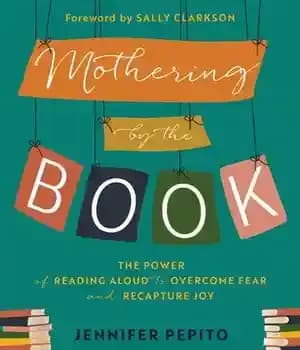 دانلود کتاب Mothering by the Book: The Power of Reading Aloud to Overcome Fear and Recapture Joy – مادر شدن…