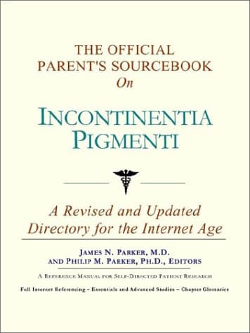 کتاب The Official Parent’s Sourcebook on Incontinentia Pigmenti: A Revised and Updated Directory for the Internet Age نسخه کامل