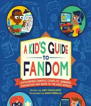 دانلود کتاب A Kid’s Guide to Fandom: Exploring Fan-Fic, Cosplay, Gaming, Podcasting, and More in the Geek World! – راهنمای…