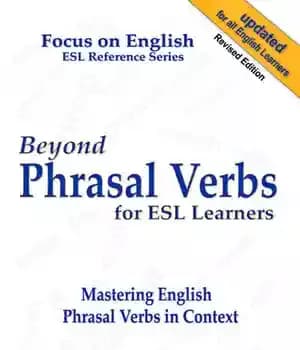 دانلود کتاب Beyond Phrasal Verbs for ESL Learners: Mastering English Phrasal Verbs in Context – فراتر از افعال عبارتی برای…
