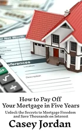 و دانلود نسخه کامل کتاب زبان اصلی How to Pay Off Your Mortgage in Five Years: Unlock the Secrets to Mortgage Freedom and Save Thousands on Interest | دانلود کتاب خارجی