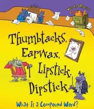 دانلود کتاب Thumbtacks, Earwax, Lipstick, Dipstick: What Is a Compound Word? – انگشت شست، موم گوش، رژ لب، ماتیک: کلمه…