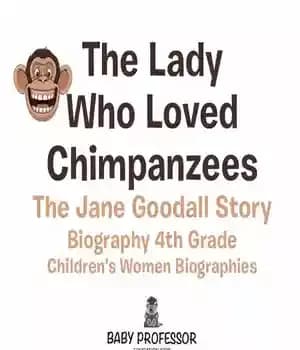 دانلود کتاب The Lady Who Loved Chimpanzees – The Jane Goodall Story: Biography 4th Grade – بانویی که شامپانزه ها…