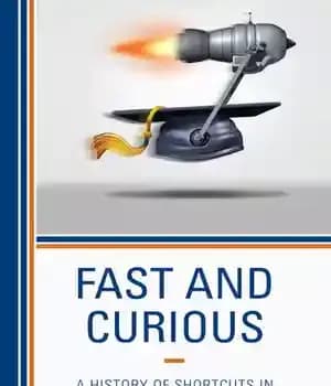 دانلود کتاب Fast and Curious: A History of Shortcuts in American Education – سریع و کنجکاو: تاریخچه میانبرها در آموزش…