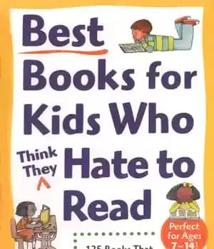 دانلود کتاب Best Books for Kids Who (Think They) Hate to Read: 125 Books That Will Turn Any Child into…