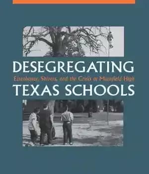 دانلود کتاب Desegregating Texas Schools: Eisenhower, Shivers, and the Crisis at Mansfield High – جداسازی مدارس تگزاس: آیزنهاور، لرز، و…