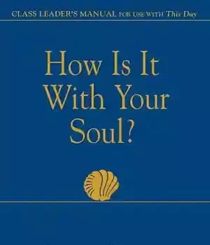 دانلود کتاب How Is It With Your Soul Class Leader: Class Leader’s Manual for Use With This Day – چگونه…