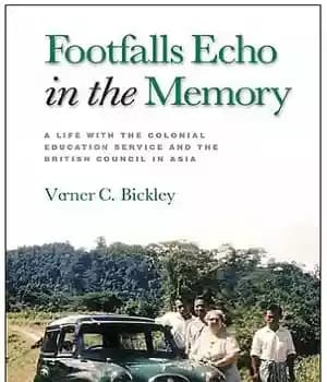 دانلود کتاب Footfalls Echo in the Memory: A Life with the Colonial Education Service and the British Council in Asia…