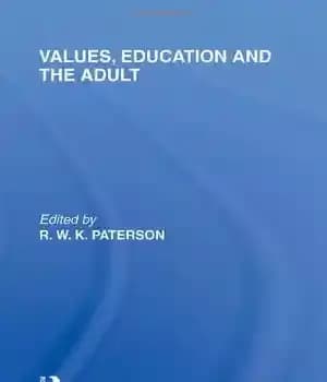 دانلود کتاب Values, Education and the Adult (International Library of the Philosophy of Education Volume 16) – ارزش ها، آموزش…