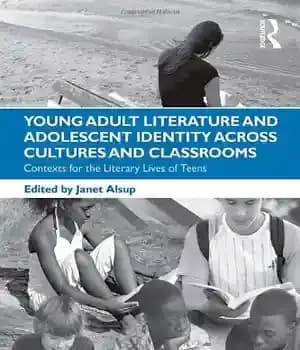 دانلود کتاب Young Adult Literature and Adolescent Identity Across Cultures and Classrooms: Contexts for the Literary Lives of Teens –…
