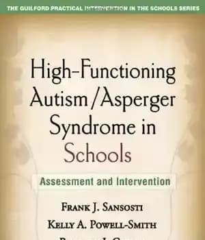 دانلود کتاب High-Functioning Autism Asperger Syndrome in Schools: Assessment and Intervention (The Guilford Practical Intervention in Schools Series) – سندرم…