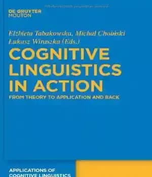 دانلود کتاب Cognitive Linguistics in Action: From Theory to Application and Back (Applications of Cognitive Linguistics) – زبان شناسی شناختی…