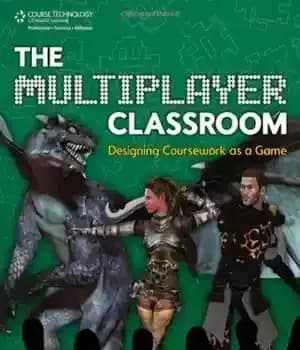 دانلود کتاب The Multiplayer Classroom: Designing Coursework as a Game – کلاس چند نفره: طراحی دوره به عنوان یک بازی