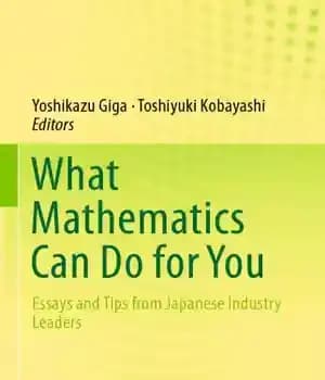 دانلود کتاب What Mathematics Can Do for You Essays and Tips from Japanese Industry Leaders – …