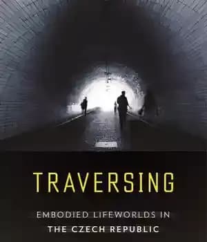 دانلود کتاب Traversing: Embodied Lifeworlds in the Czech Republic – :