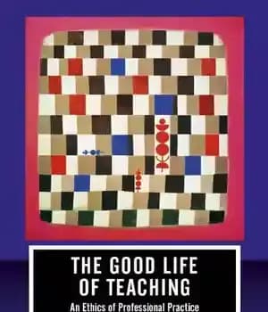 دانلود کتاب The Good Life of Teaching: An Ethics of Professional Practice – زندگی خوب تدریس: اخلاقیات حرفه ای
