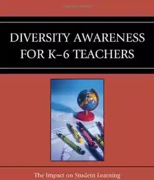 دانلود کتاب Diversity Awareness for K-6 Teachers: The Impact on Student Learning – آگاهی از تنوع برای معلمان K-6: تأثیر…