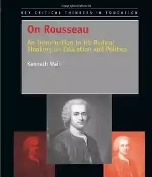 دانلود کتاب On Rousseau: An Introduction to his Radical Thinking on Education and Politics – درباره روسو: درآمدی بر تفکر…