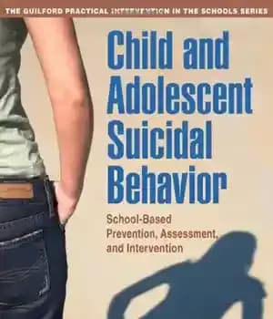 دانلود کتاب Child and Adolescent Suicidal Behavior: School-Based Prevention, Assessment, and Intervention (The Guilford Practical Intervention in Schools Series) –…