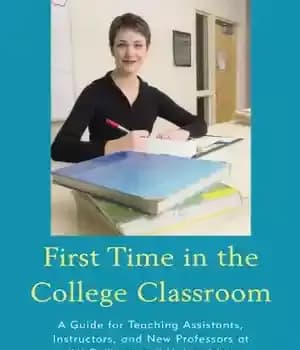 دانلود کتاب First Time in the College Classroom: A Guide for Teaching Assistants, Instructors, and New Professors at All Colleges…