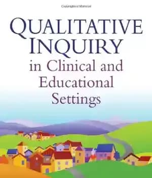 دانلود کتاب Qualitative Inquiry in Clinical and Educational Settings – پرس و جو کیفی در محیط های بالینی و آموزشی