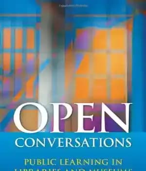 دانلود کتاب Open Conversations: Public Learning in Libraries and Museums – گفتگوهای باز: یادگیری عمومی در کتابخانه ها و موزه…