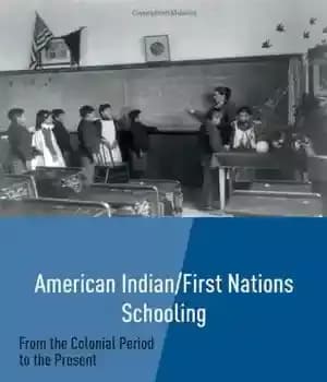 دانلود کتاب American Indian First Nations Schooling: From the Colonial Period to the Present – آموزش اولین ملل سرخپوست آمریکایی:…