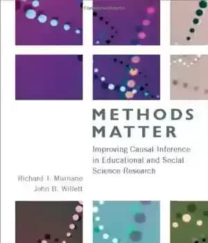 دانلود کتاب Methods Matter: Improving Causal Inference in Educational and Social Science Research – روشها: بهبود استنتاج علی در تحقیقات…