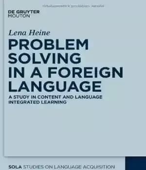 دانلود کتاب Problem Solving in a Foreign Language: A Study in Content and Language Integrated Learning (Studies on Language Acquisition)…