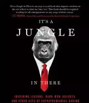 دانلود کتاب It’s a Jungle in There: Inspiring Lessons, Hard-Won Insights, and Other Acts of Entrepreneurial Daring