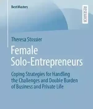 دانلود کتاب Female Solo-Entrepreneurs: Coping Strategies for Handling the Challenges and Double Burden of Business Private Life