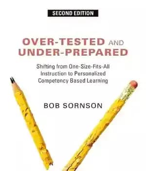 دانلود کتاب Over-Tested and Under-Prepared: Shifting from One-Size-Fits-All Instruction to Personalized Competency Based Learning – …