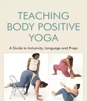 دانلود کتاب Teaching Body Positive Yoga: A Guide to Inclusivity Language and Props – : …