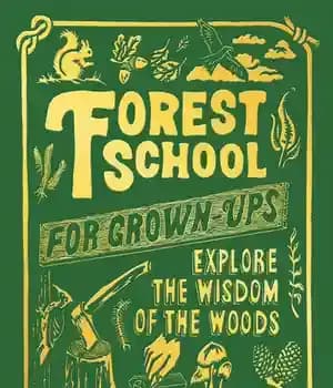 دانلود کتاب Forest School For Grown-Ups: Explore the Wisdom of the Woods – : …
