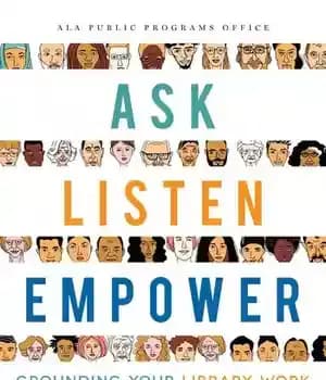 دانلود کتاب Ask, Listen, Empower: Grounding your Library Work in Community Engagement – : …