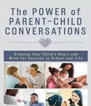 دانلود کتاب The Power of Parent-Child Conversations: Growing Your Child’s Heart and Mind for Success in School and Life –…