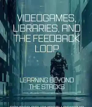 دانلود کتاب Videogames, Libraries, and the Feedback Loop: Learning Beyond the Stacks – : …