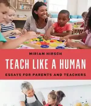 دانلود کتاب Teach Like a Human: Essays for Parents and Teachers – : …