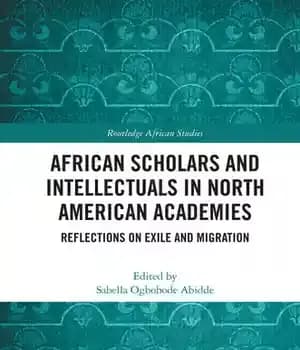 دانلود کتاب African Scholars and Intellectuals in North American Academies