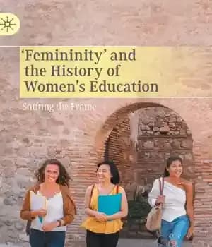 دانلود کتاب ÿFemininityÖ and the History of Women’s Education: Shifting Frame – ÿ Ö :