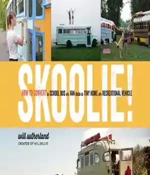 دانلود کتاب Skoolie!: How to Convert a School Bus or Van Into Tiny Home Recreational Vehicle – Skoolie!:…